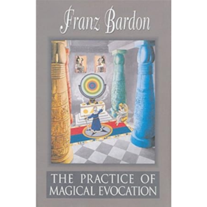 The Practice Of Magical Evocation by Franz Bardon