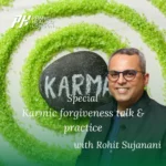 Karmic forgiveness talk & practice with Rohit Sujanani